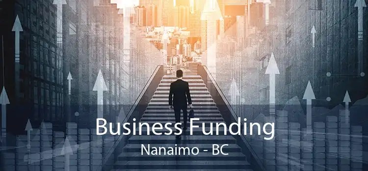 Business Funding Nanaimo - BC