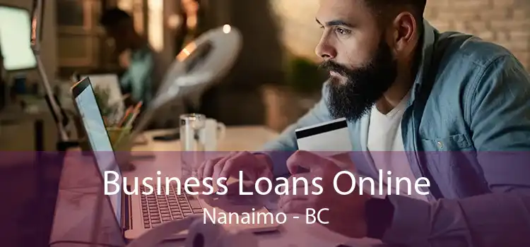 Business Loans Online Nanaimo - BC